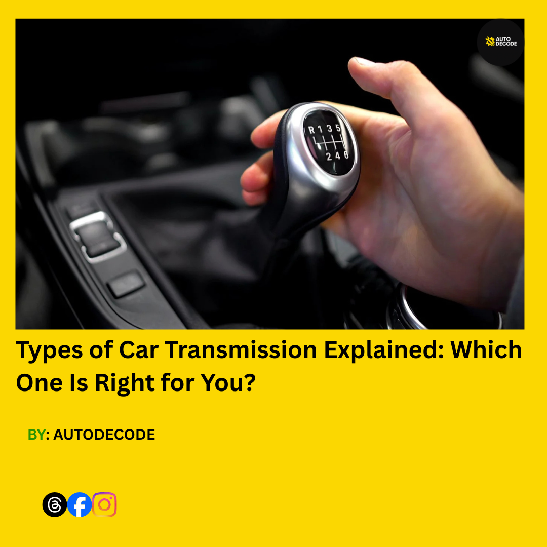 Types of Car Transmission Explained: Which One Is Right for You?