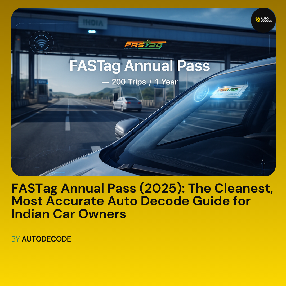 FASTag Annual Pass (2025): The Cleanest, Most Accurate Auto Decode Guide for Indian Car Owners