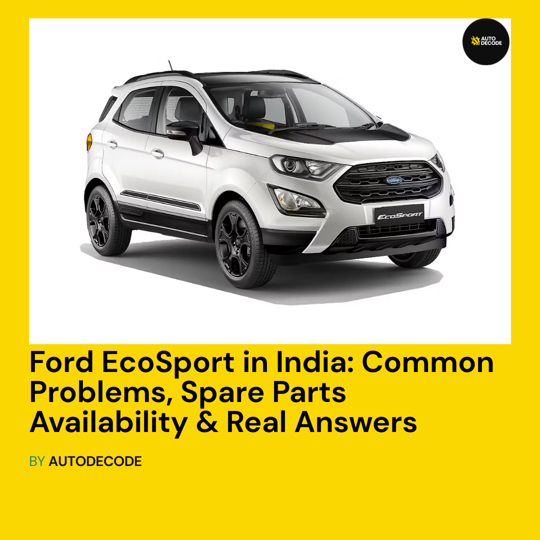 Ford EcoSport in India: Common Problems, Spare Parts Availability & Real Answers