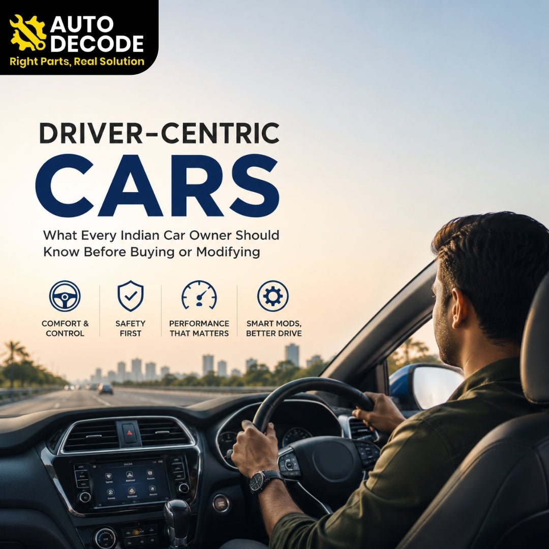 Driver-Centric Cars: What Every Indian Car Owner Should Know Before Buying or Modifying