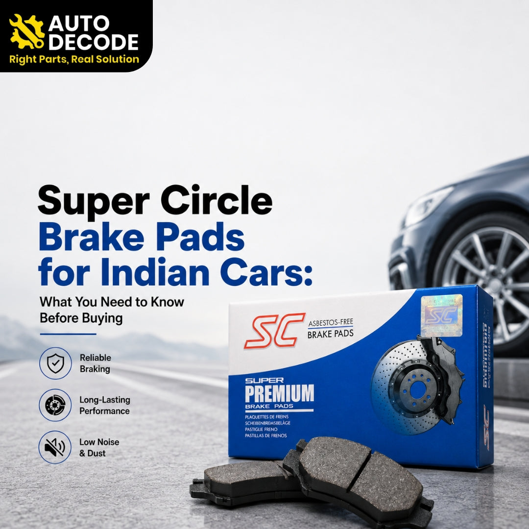 Super Circle Brake Pads for Indian Cars: What You Need to Know Before Buying